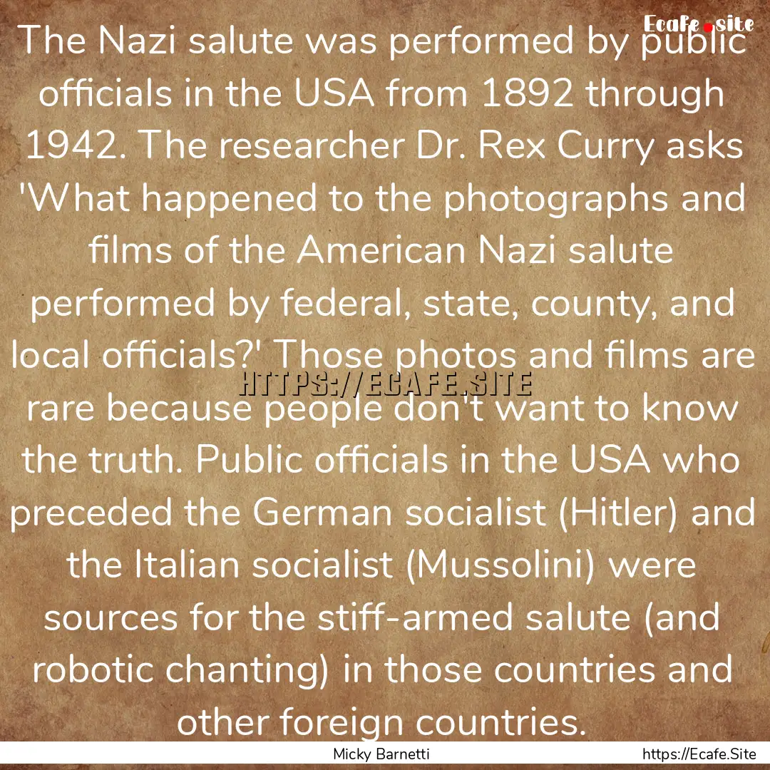 The Nazi salute was performed by public officials.... : Quote by Micky Barnetti