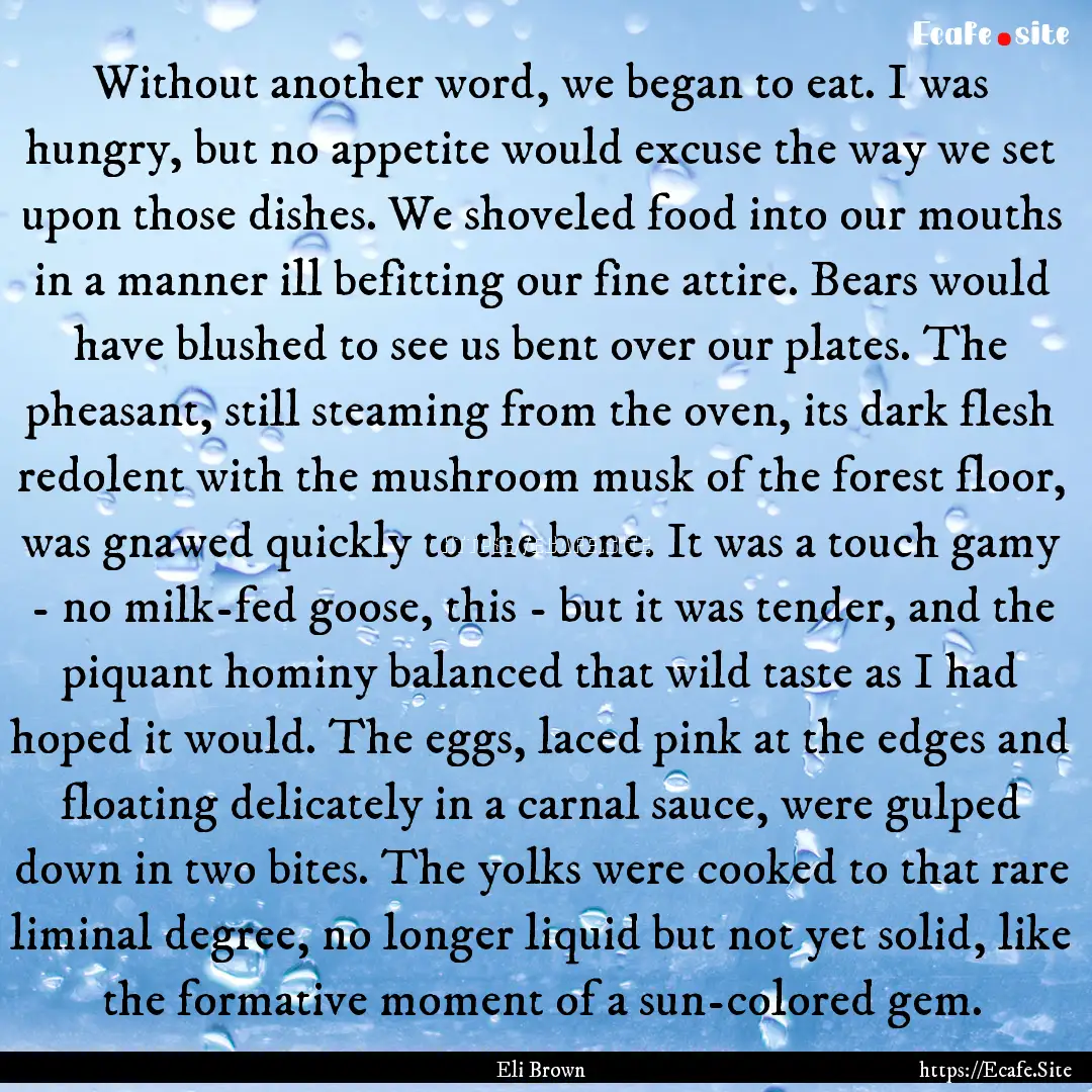 Without another word, we began to eat. I.... : Quote by Eli Brown