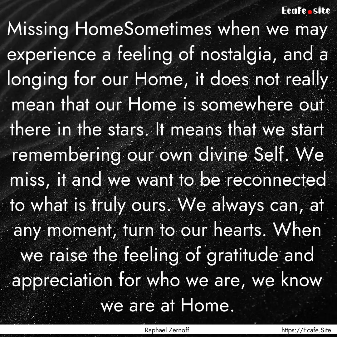 Missing HomeSometimes when we may experience.... : Quote by Raphael Zernoff