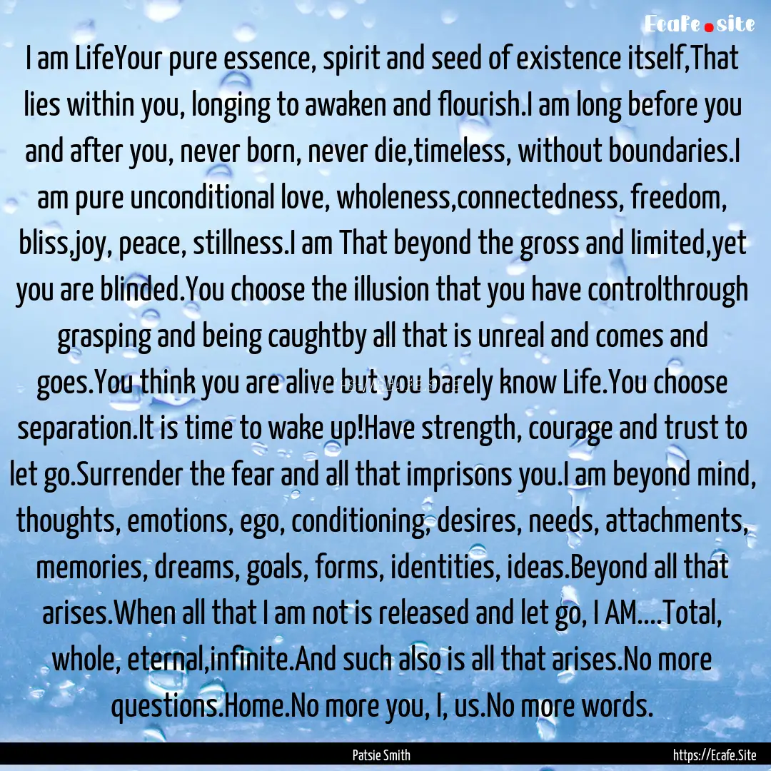 I am LifeYour pure essence, spirit and seed.... : Quote by Patsie Smith