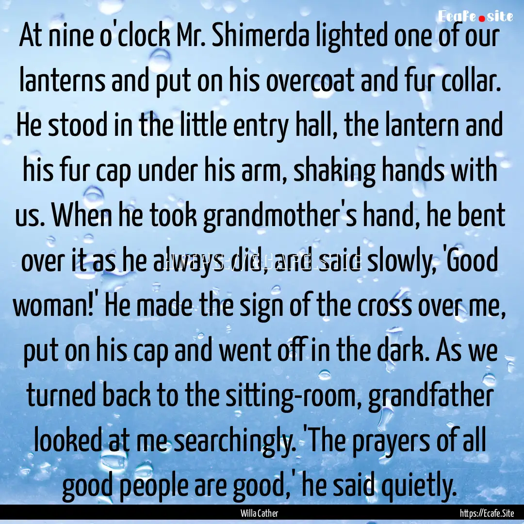 At nine o'clock Mr. Shimerda lighted one.... : Quote by Willa Cather