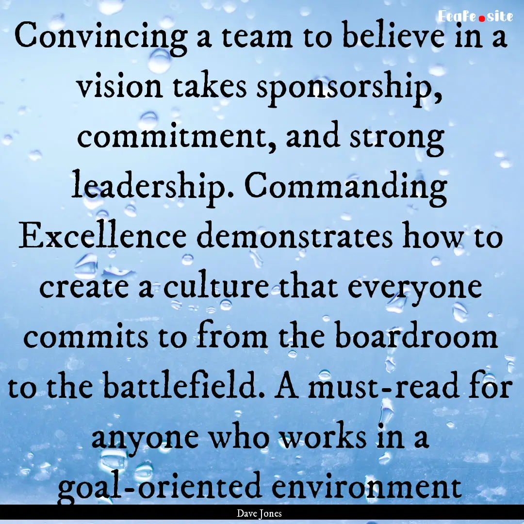 Convincing a team to believe in a vision.... : Quote by Dave Jones