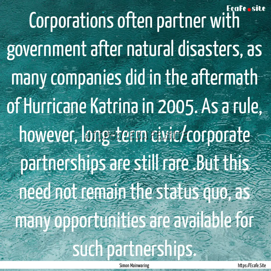 Corporations often partner with government.... : Quote by Simon Mainwaring