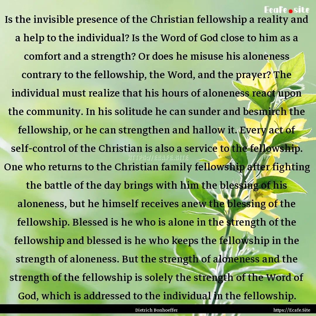 Is the invisible presence of the Christian.... : Quote by Dietrich Bonhoeffer