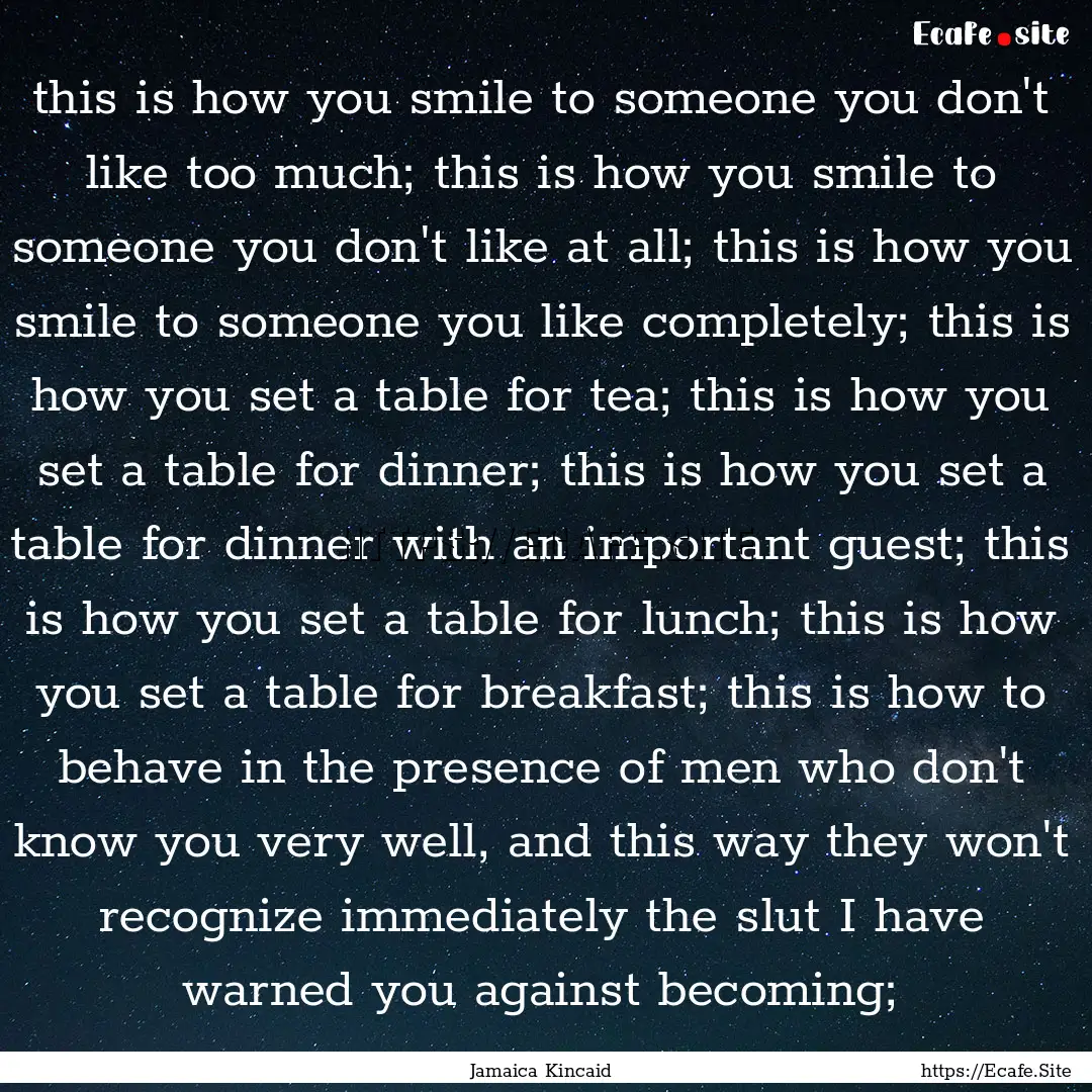 this is how you smile to someone you don't.... : Quote by Jamaica Kincaid