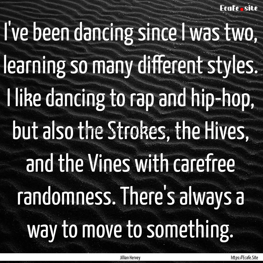 I've been dancing since I was two, learning.... : Quote by Jillian Hervey