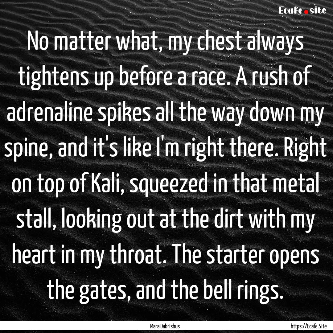 No matter what, my chest always tightens.... : Quote by Mara Dabrishus