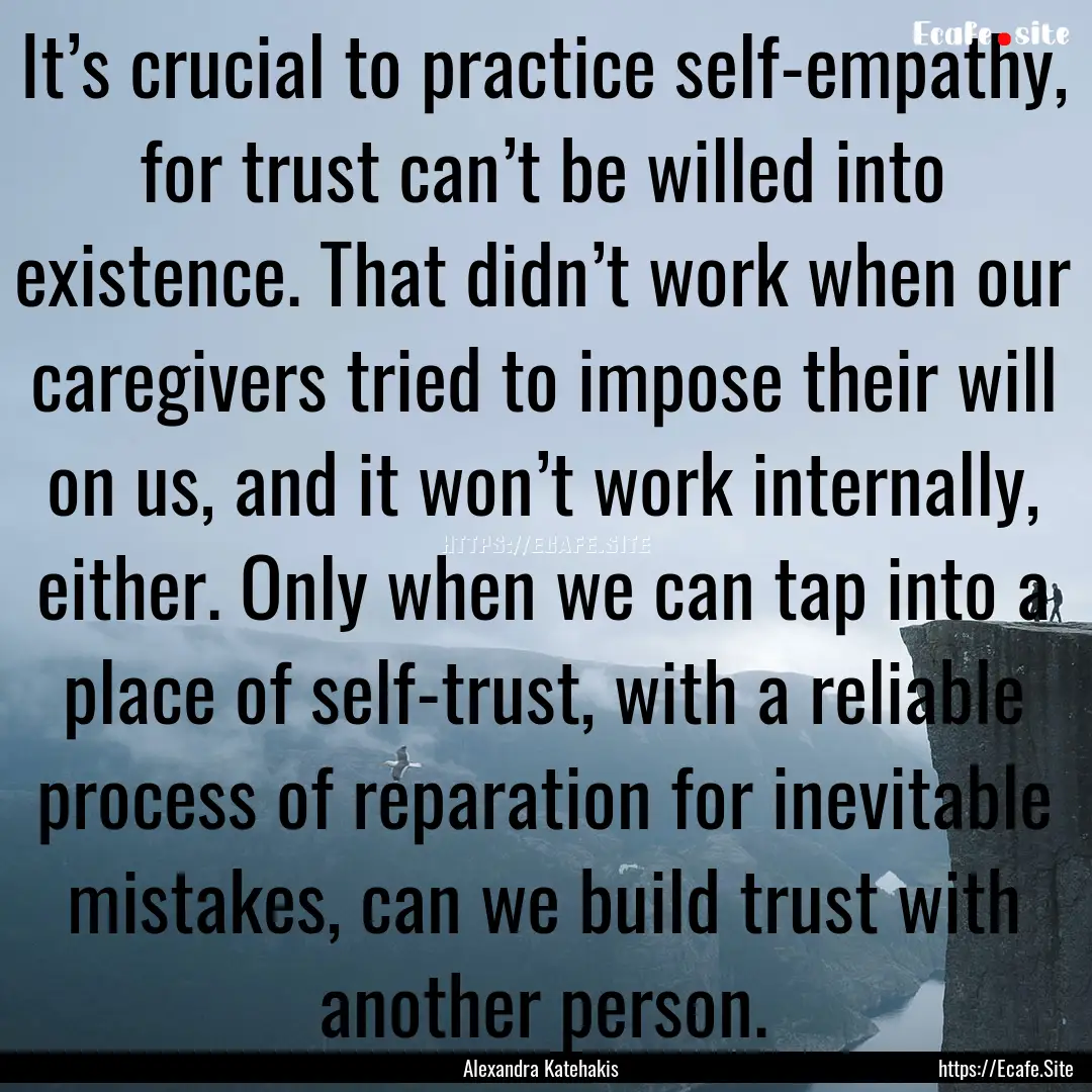 It’s crucial to practice self-empathy,.... : Quote by Alexandra Katehakis