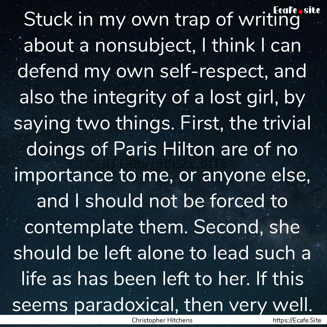 Stuck in my own trap of writing about a nonsubject,.... : Quote by Christopher Hitchens