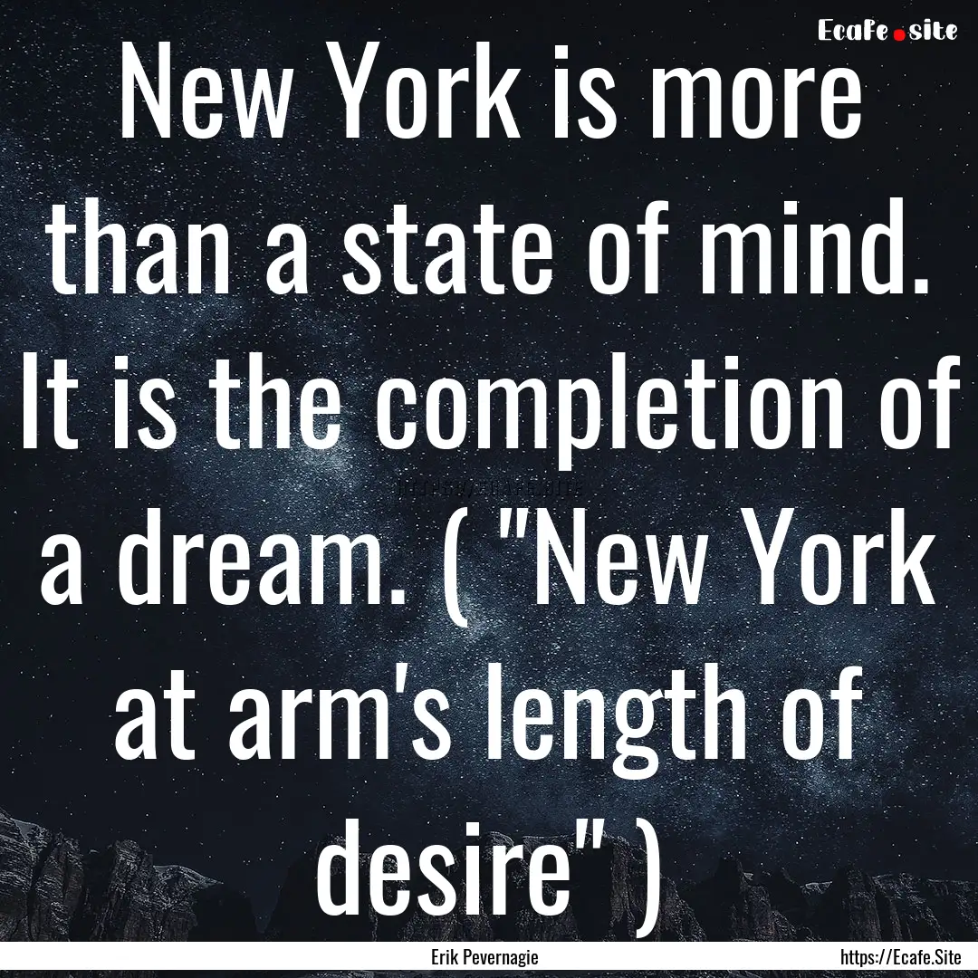 New York is more than a state of mind. It.... : Quote by Erik Pevernagie