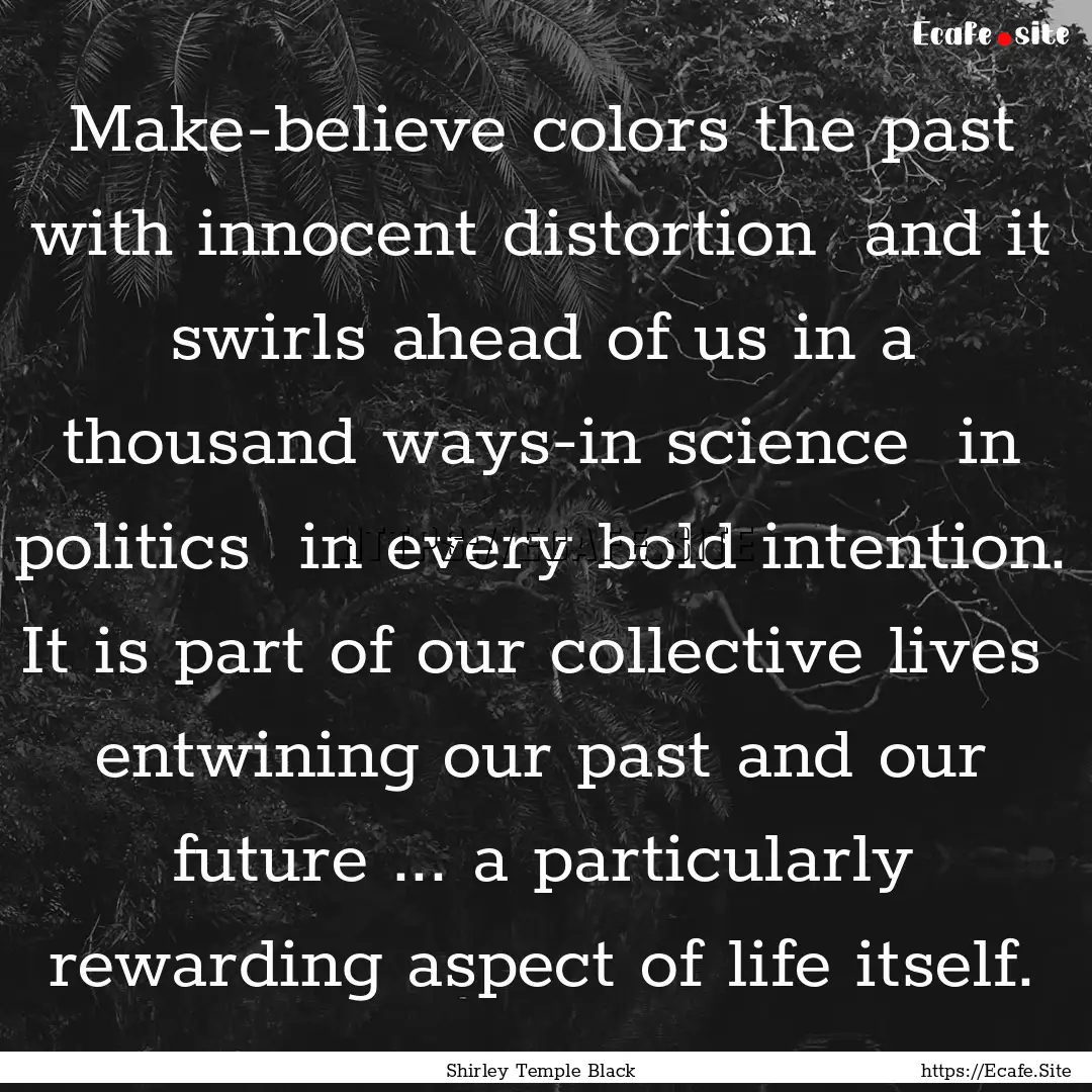 Make-believe colors the past with innocent.... : Quote by Shirley Temple Black