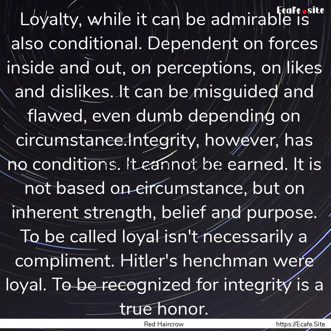 Loyalty, while it can be admirable is also.... : Quote by Red Haircrow