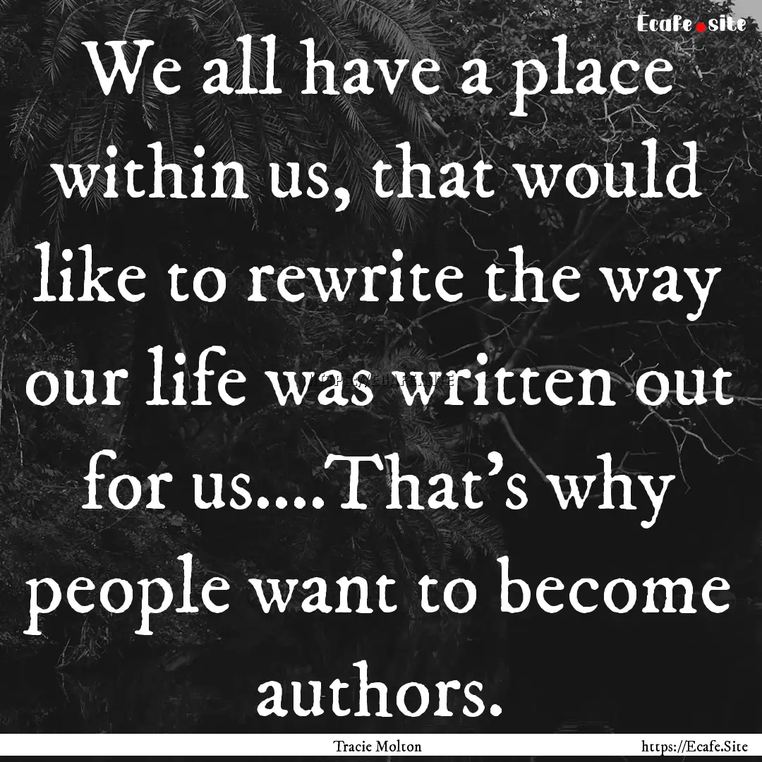 We all have a place within us, that would.... : Quote by Tracie Molton