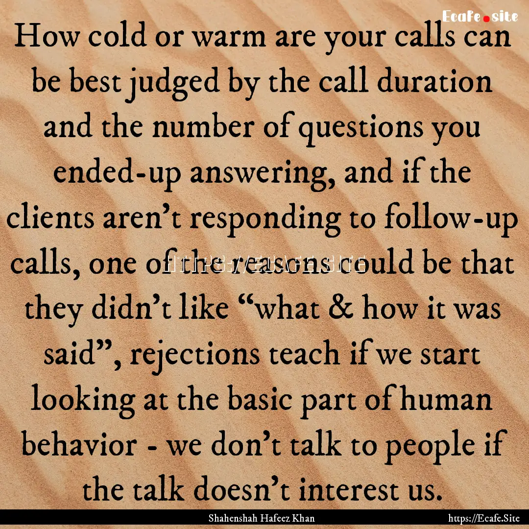 How cold or warm are your calls can be best.... : Quote by Shahenshah Hafeez Khan