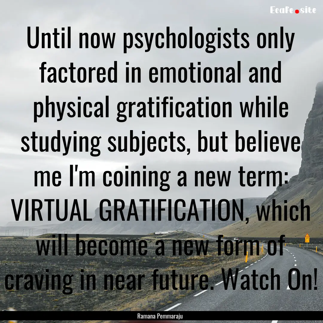 Until now psychologists only factored in.... : Quote by Ramana Pemmaraju