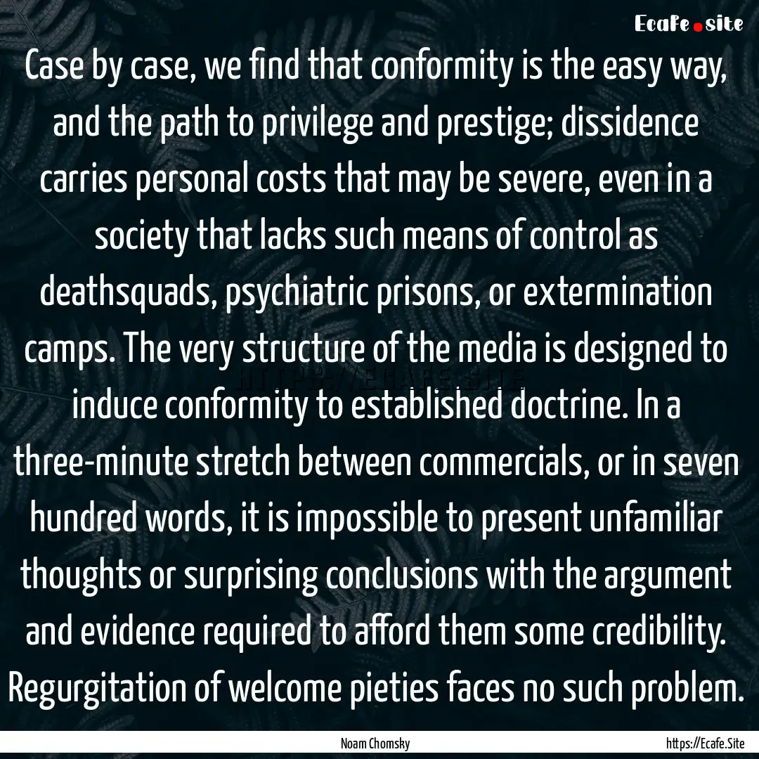 Case by case, we find that conformity is.... : Quote by Noam Chomsky