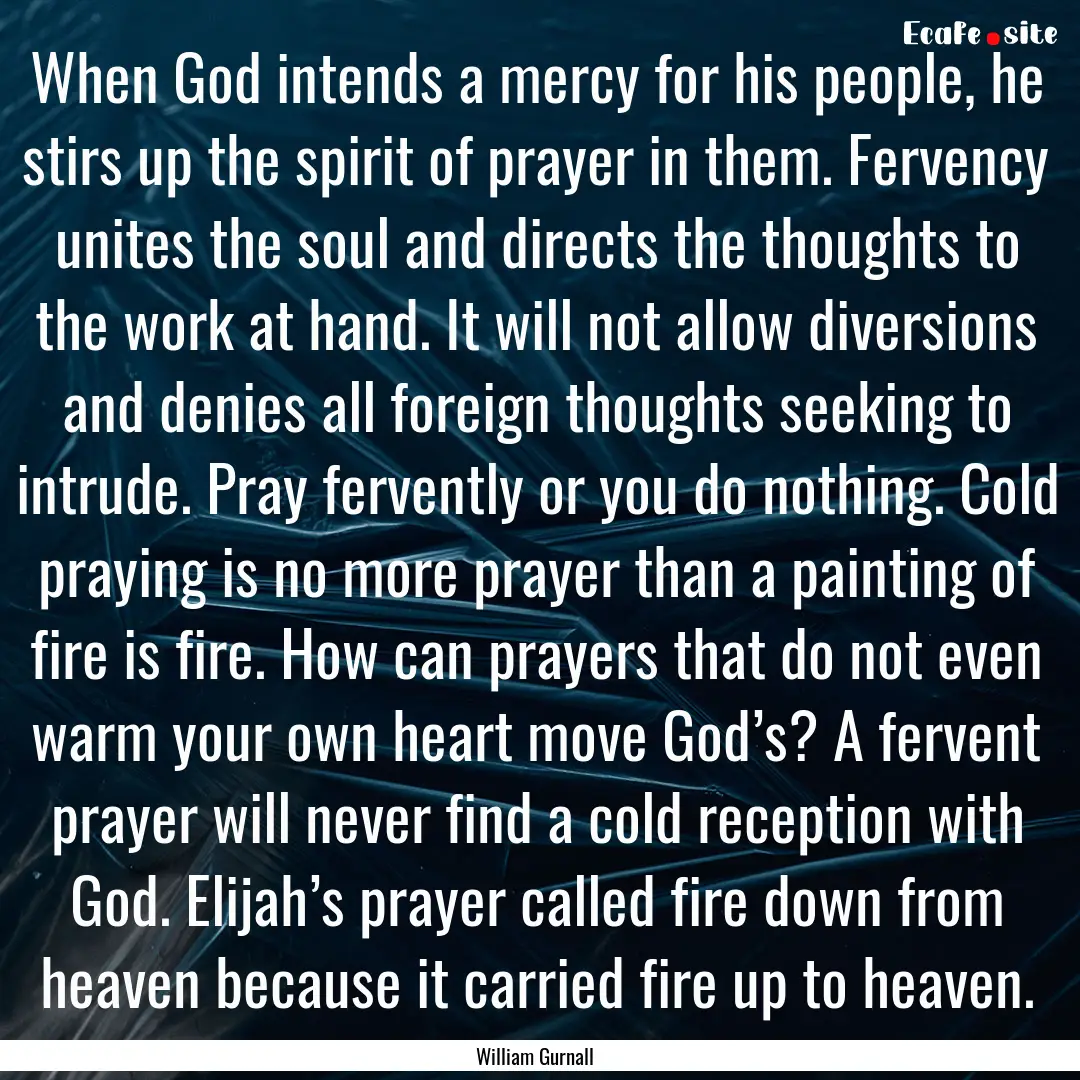 When God intends a mercy for his people,.... : Quote by William Gurnall