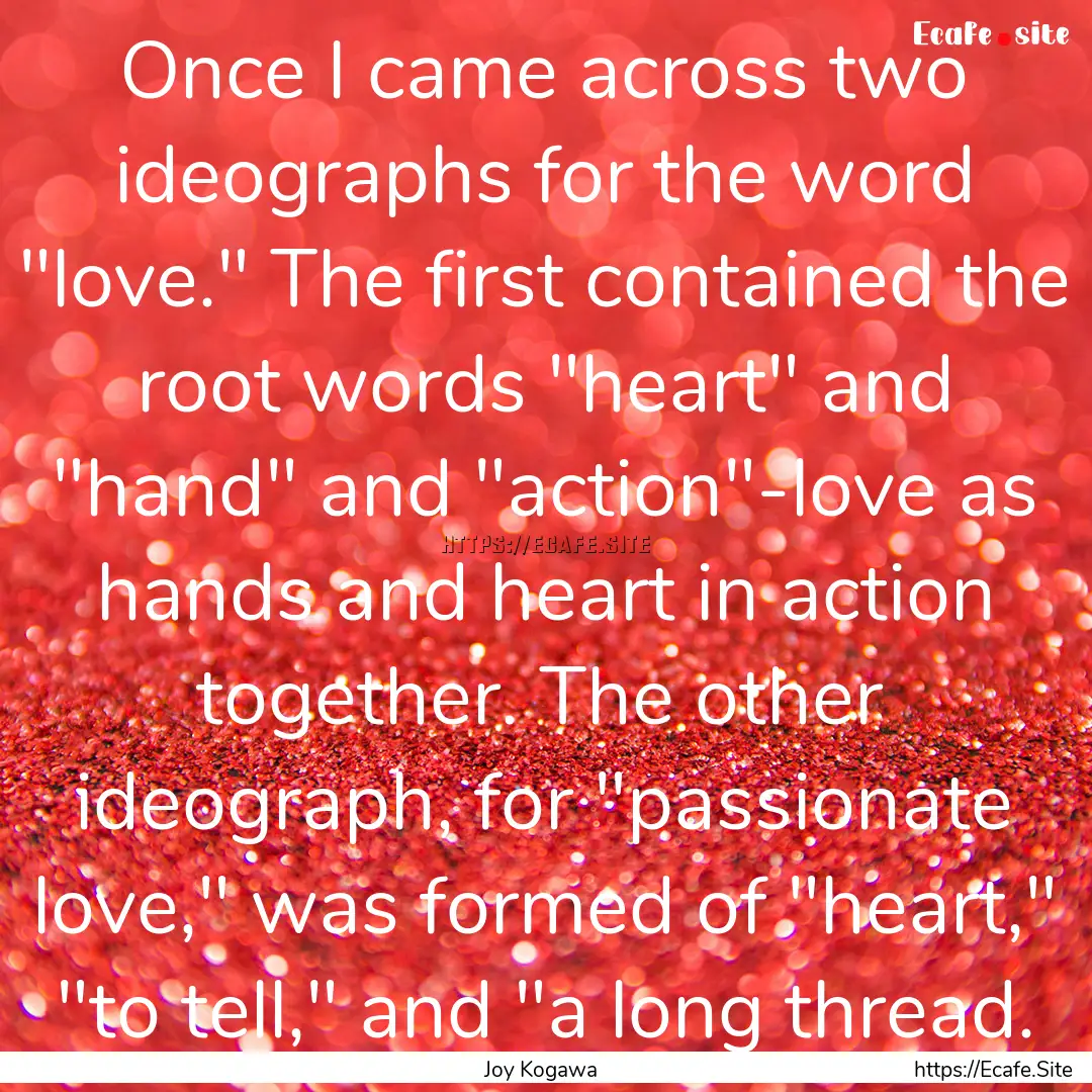 Once I came across two ideographs for the.... : Quote by Joy Kogawa