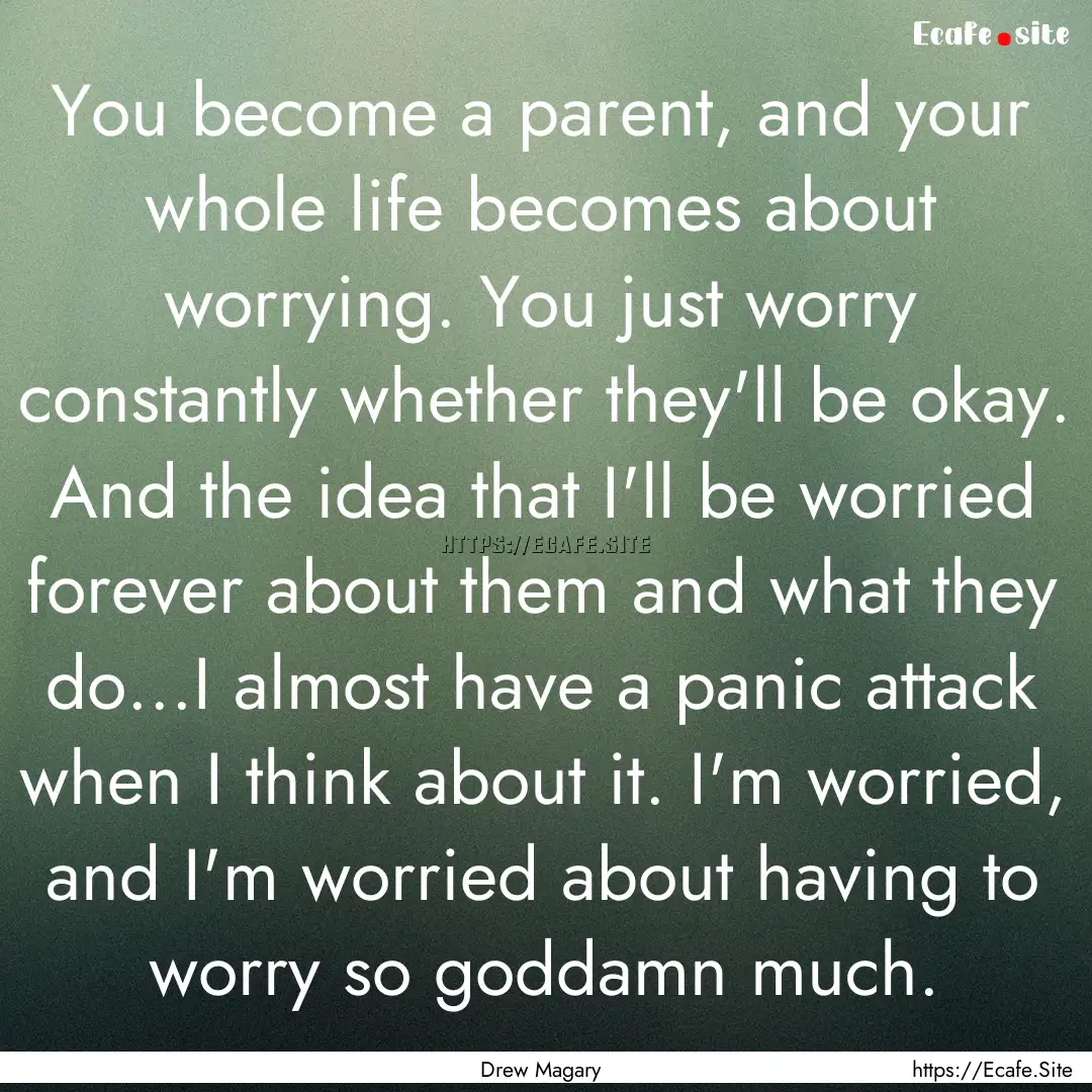 You become a parent, and your whole life.... : Quote by Drew Magary