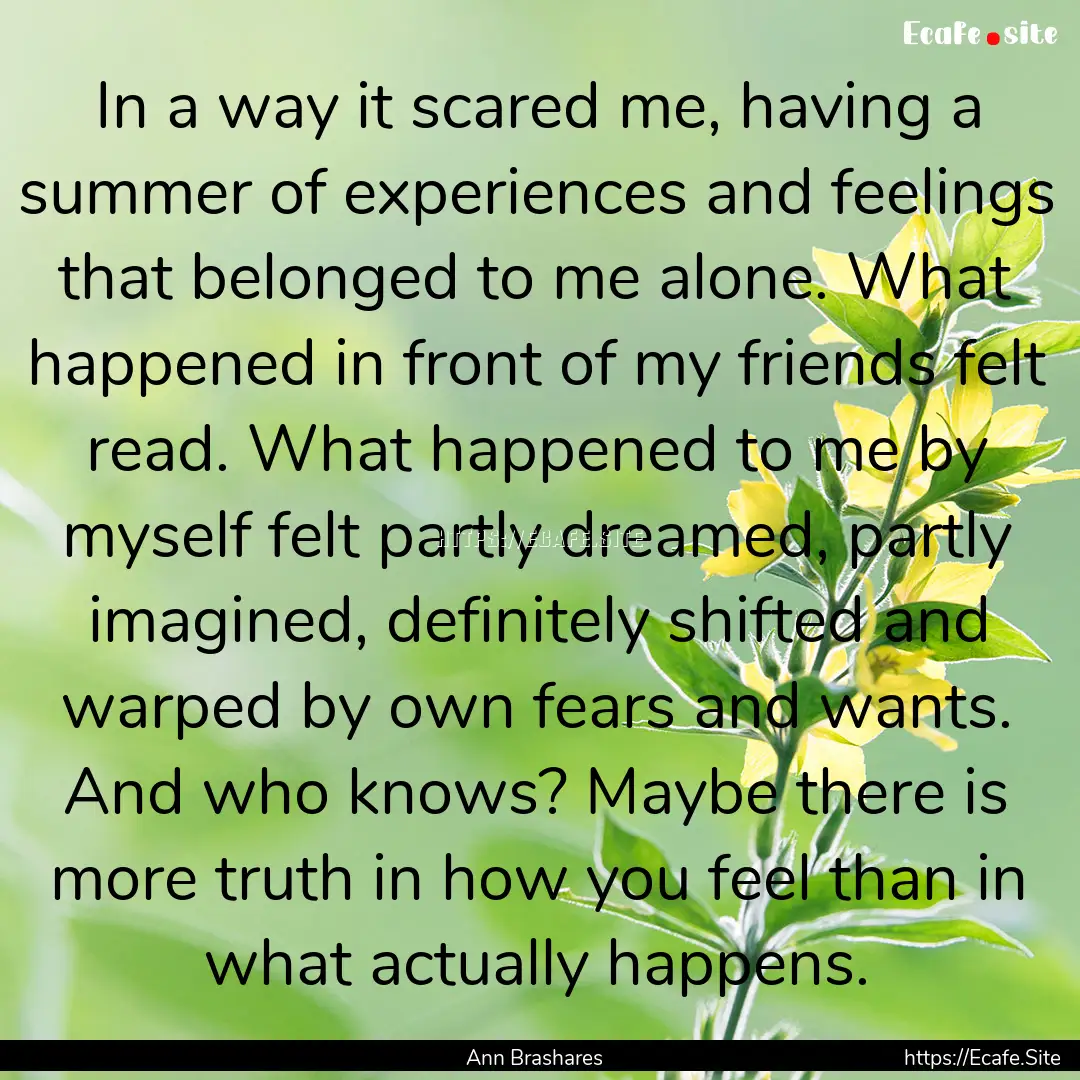 In a way it scared me, having a summer of.... : Quote by Ann Brashares