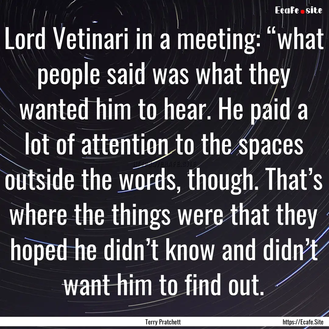 Lord Vetinari in a meeting: “what people.... : Quote by Terry Pratchett