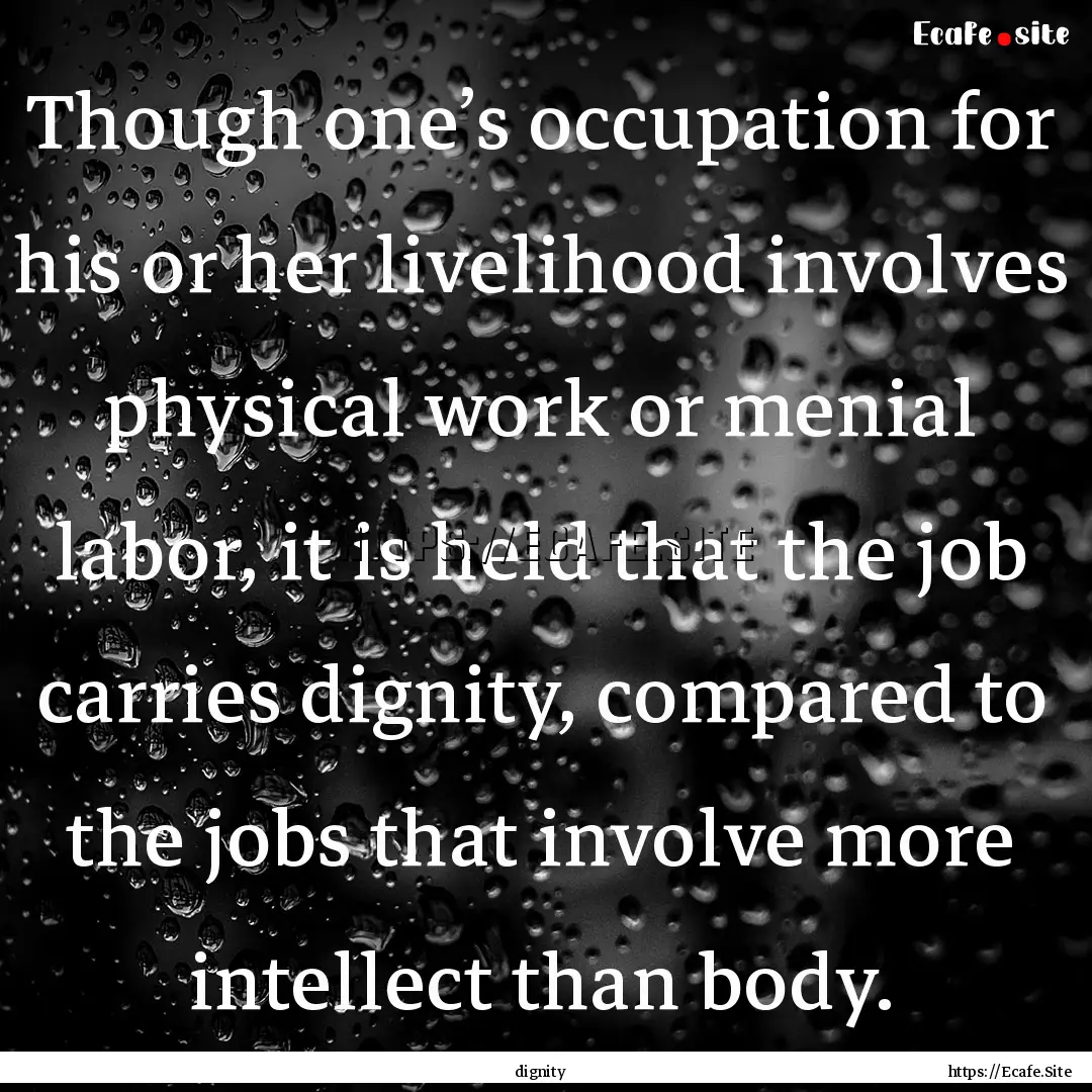 Though one’s occupation for his or her.... : Quote by dignity