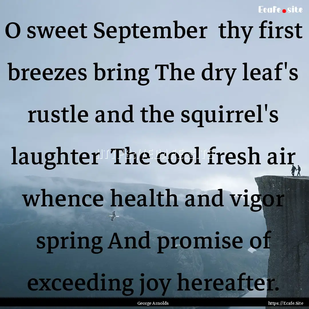 O sweet September thy first breezes bring.... : Quote by George Arnolds