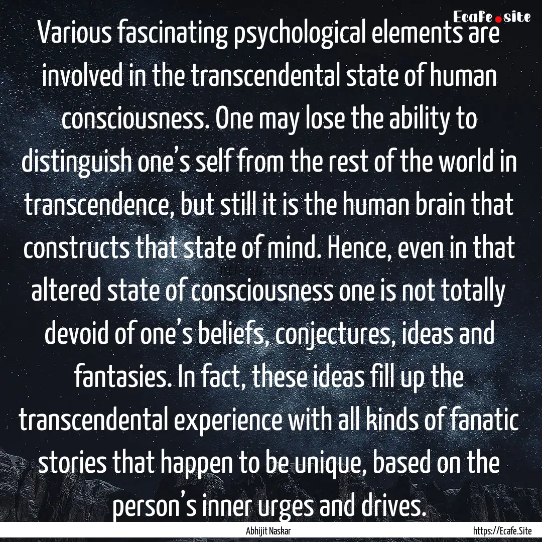 Various fascinating psychological elements.... : Quote by Abhijit Naskar