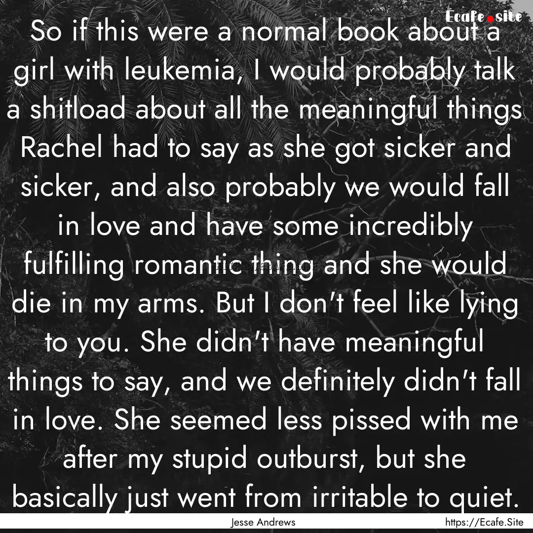 So if this were a normal book about a girl.... : Quote by Jesse Andrews