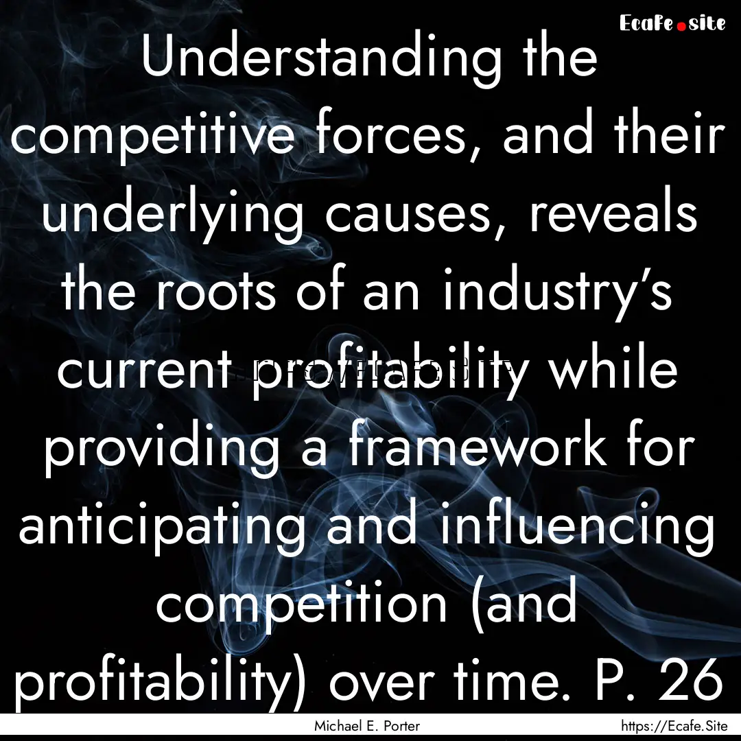 Understanding the competitive forces, and.... : Quote by Michael E. Porter