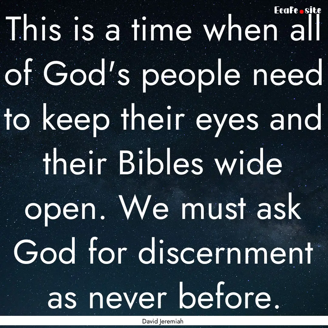 This is a time when all of God's people need.... : Quote by David Jeremiah