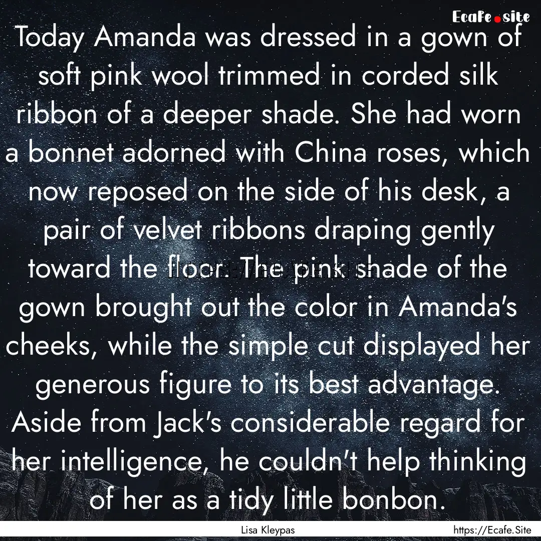 Today Amanda was dressed in a gown of soft.... : Quote by Lisa Kleypas