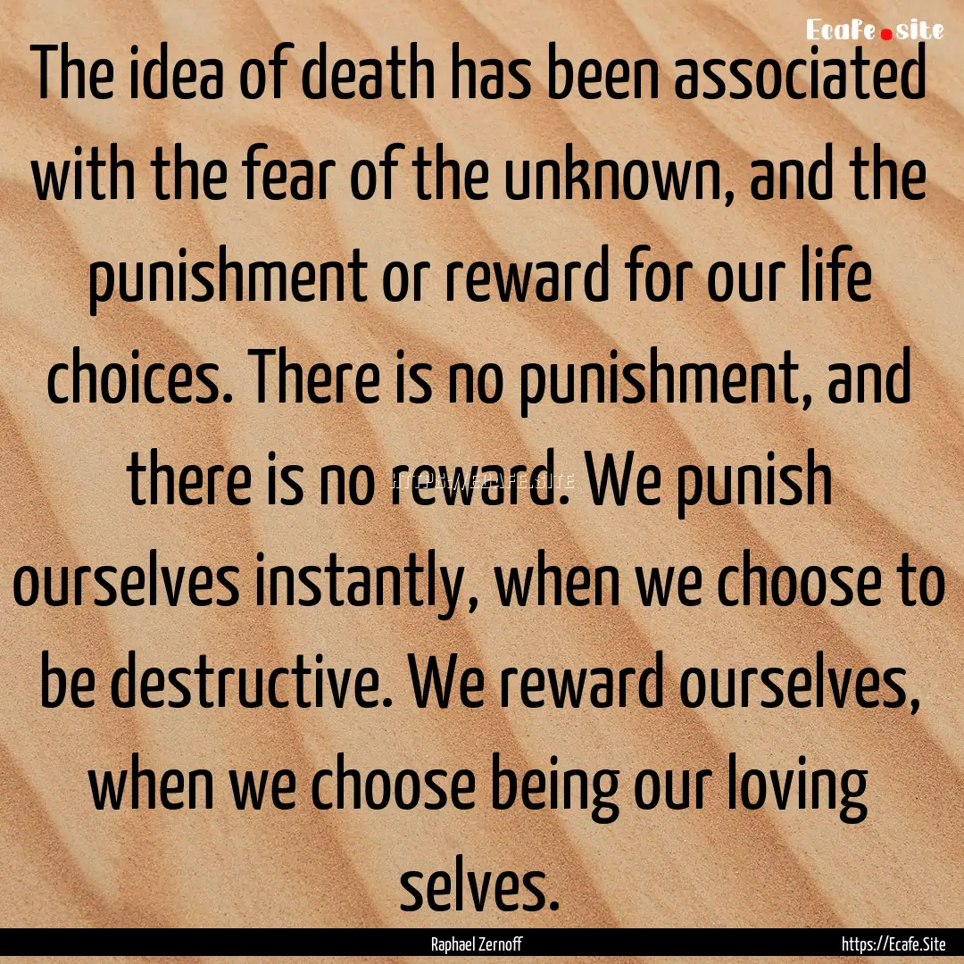 The idea of death has been associated with.... : Quote by Raphael Zernoff