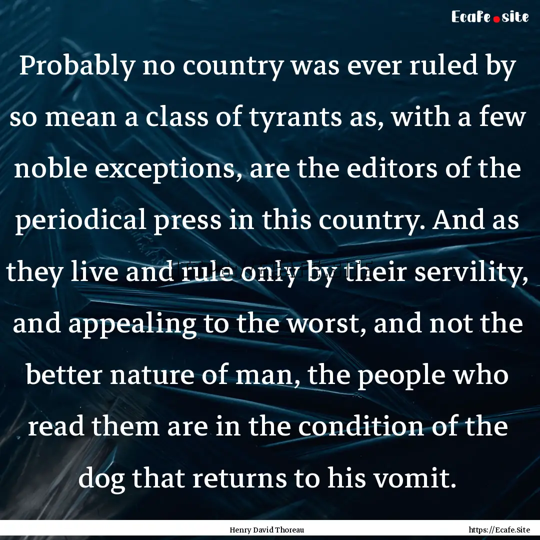 Probably no country was ever ruled by so.... : Quote by Henry David Thoreau