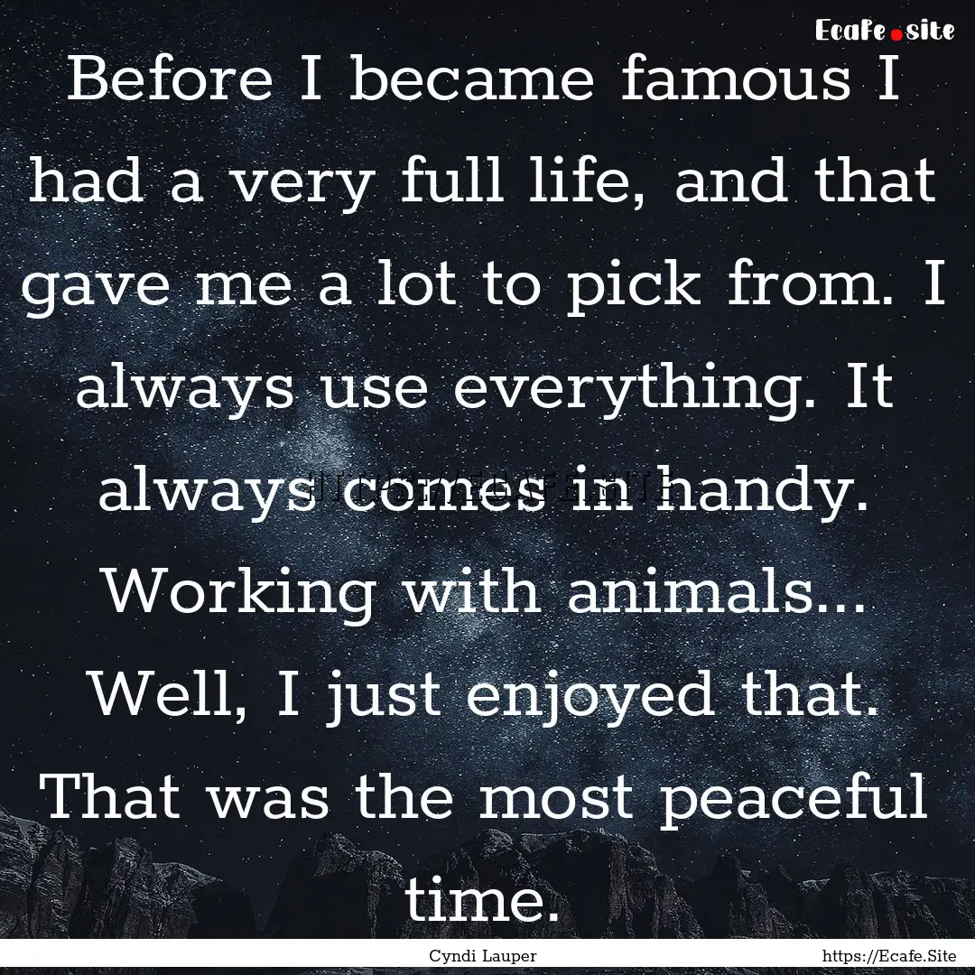 Before I became famous I had a very full.... : Quote by Cyndi Lauper