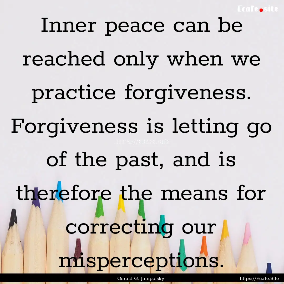 Inner peace can be reached only when we practice.... : Quote by Gerald G. Jampolsky