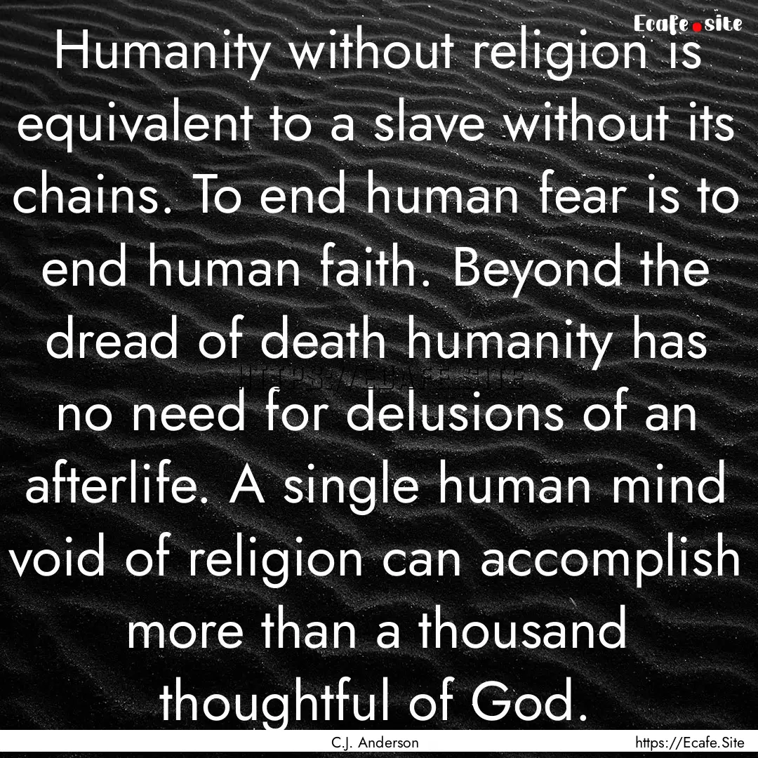 Humanity without religion is equivalent to.... : Quote by C.J. Anderson