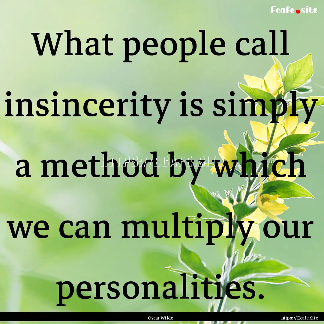 What people call insincerity is simply a.... : Quote by Oscar Wilde