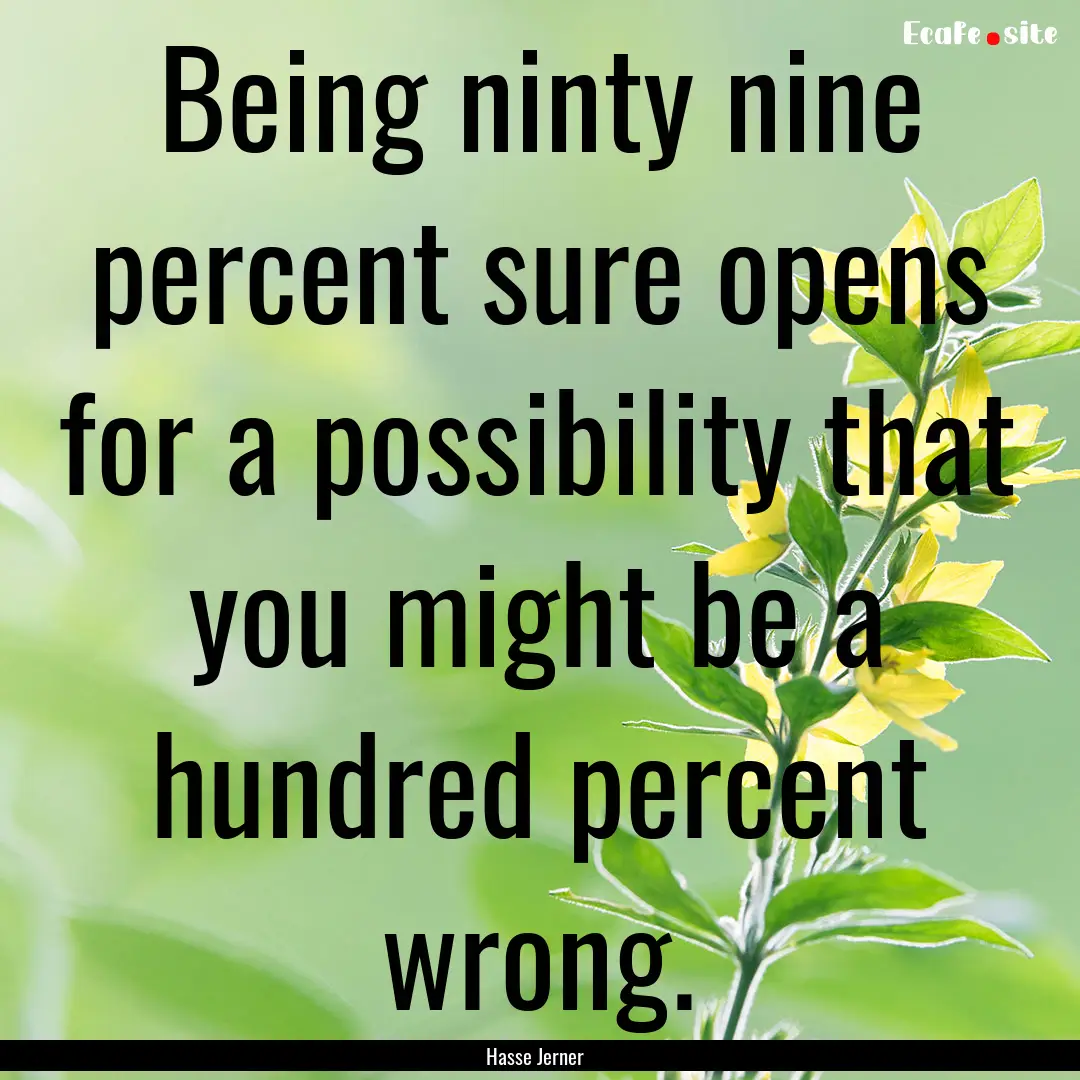 Being ninty nine percent sure opens for a.... : Quote by Hasse Jerner