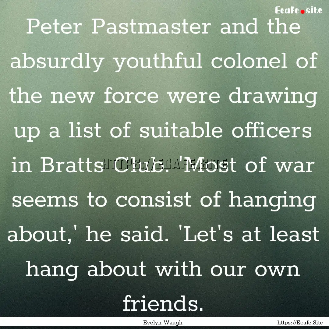 Peter Pastmaster and the absurdly youthful.... : Quote by Evelyn Waugh