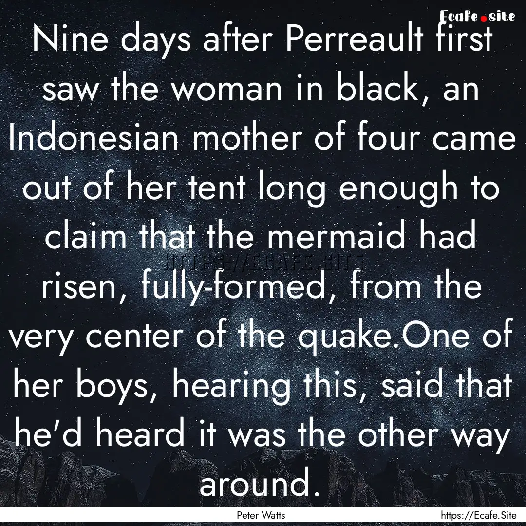 Nine days after Perreault first saw the woman.... : Quote by Peter Watts