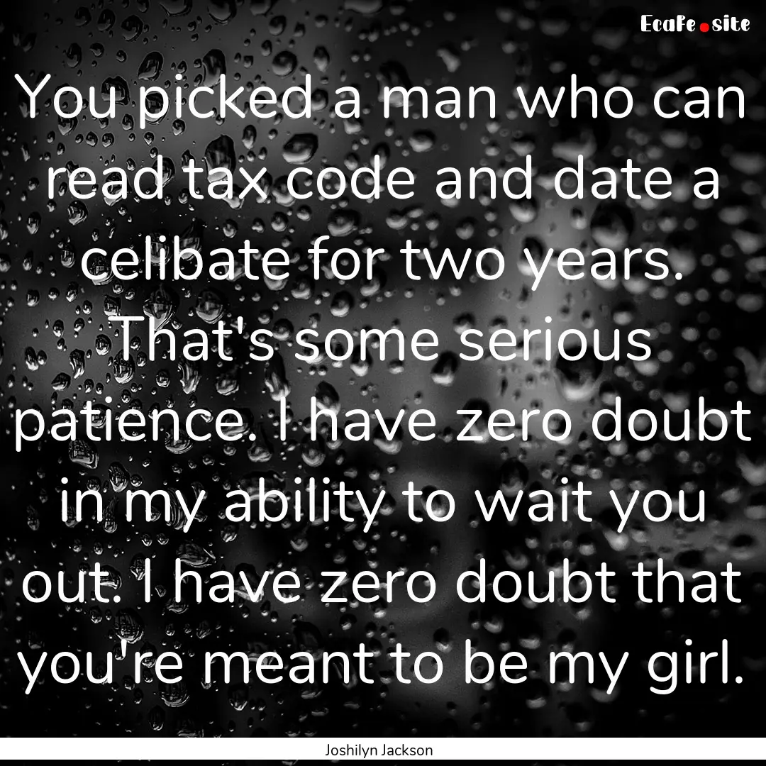 You picked a man who can read tax code and.... : Quote by Joshilyn Jackson