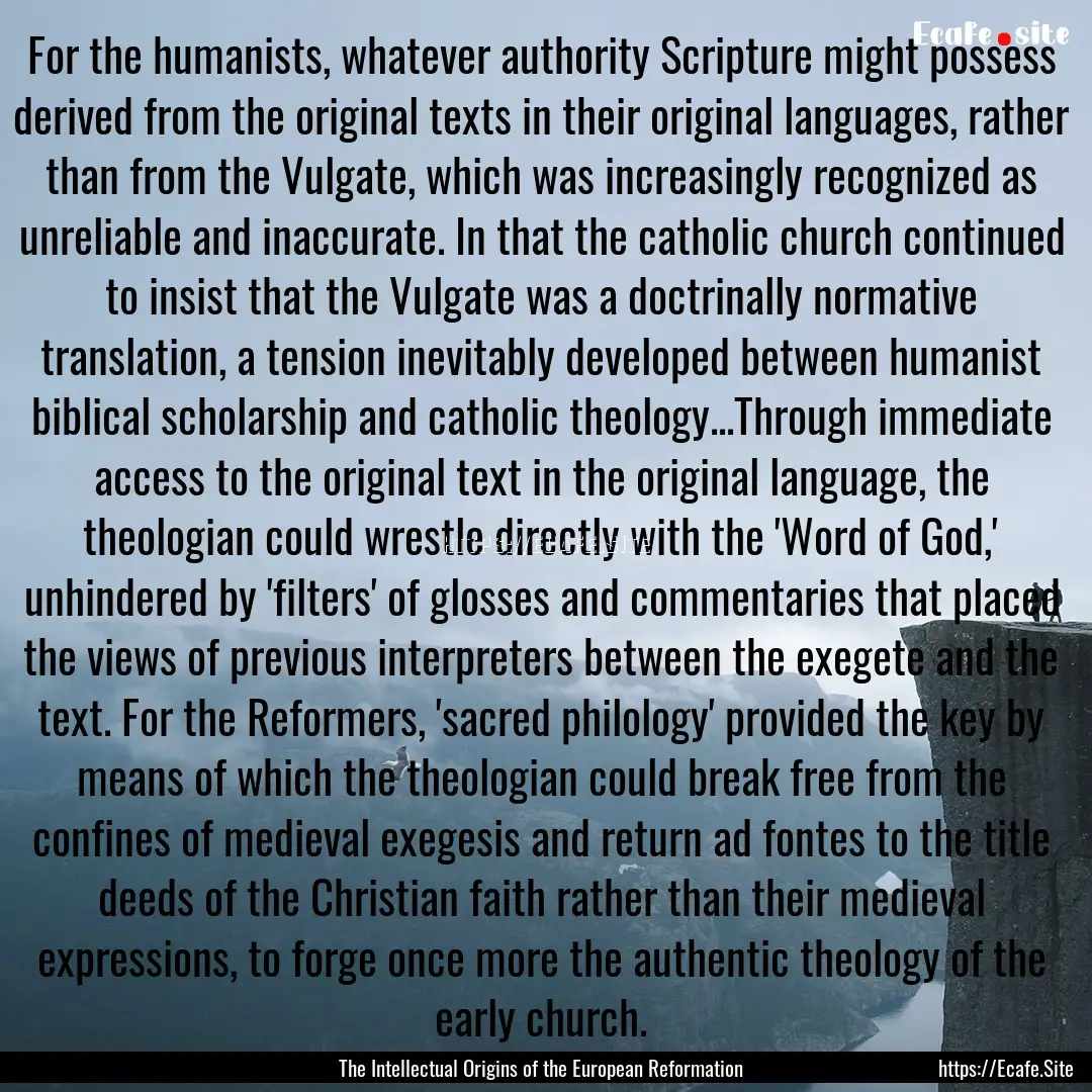 For the humanists, whatever authority Scripture.... : Quote by The Intellectual Origins of the European Reformation