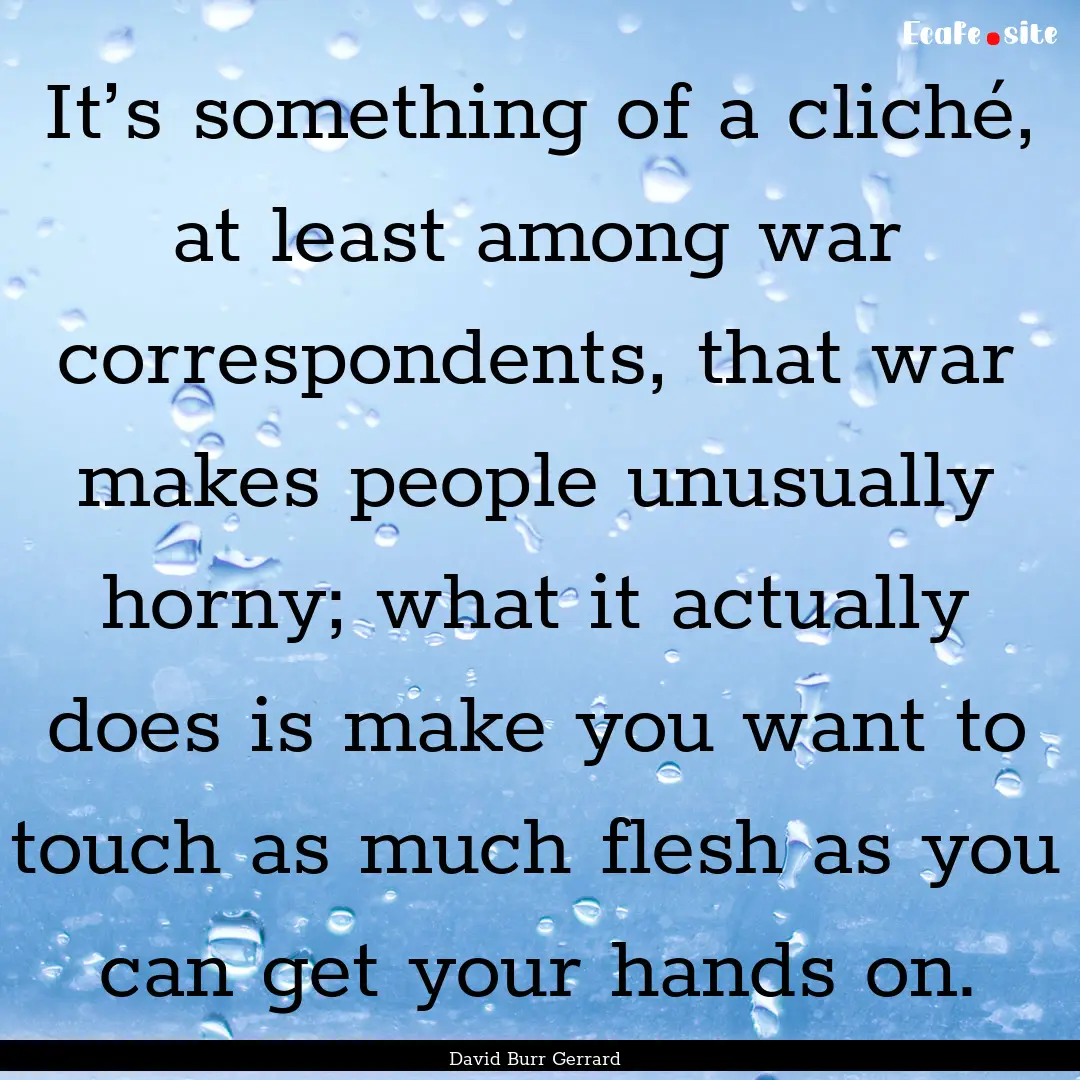 It’s something of a cliché, at least among.... : Quote by David Burr Gerrard