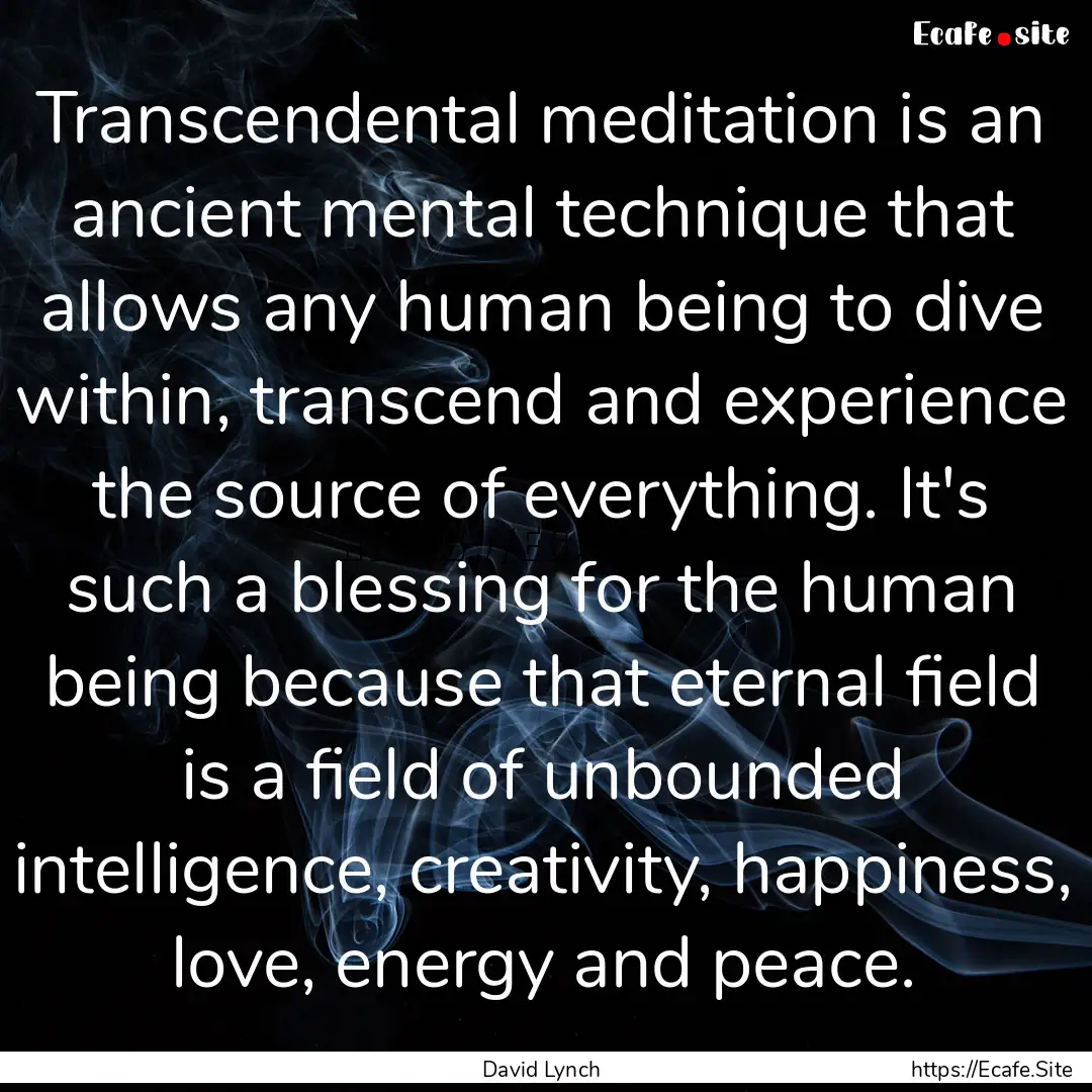 Transcendental meditation is an ancient mental.... : Quote by David Lynch