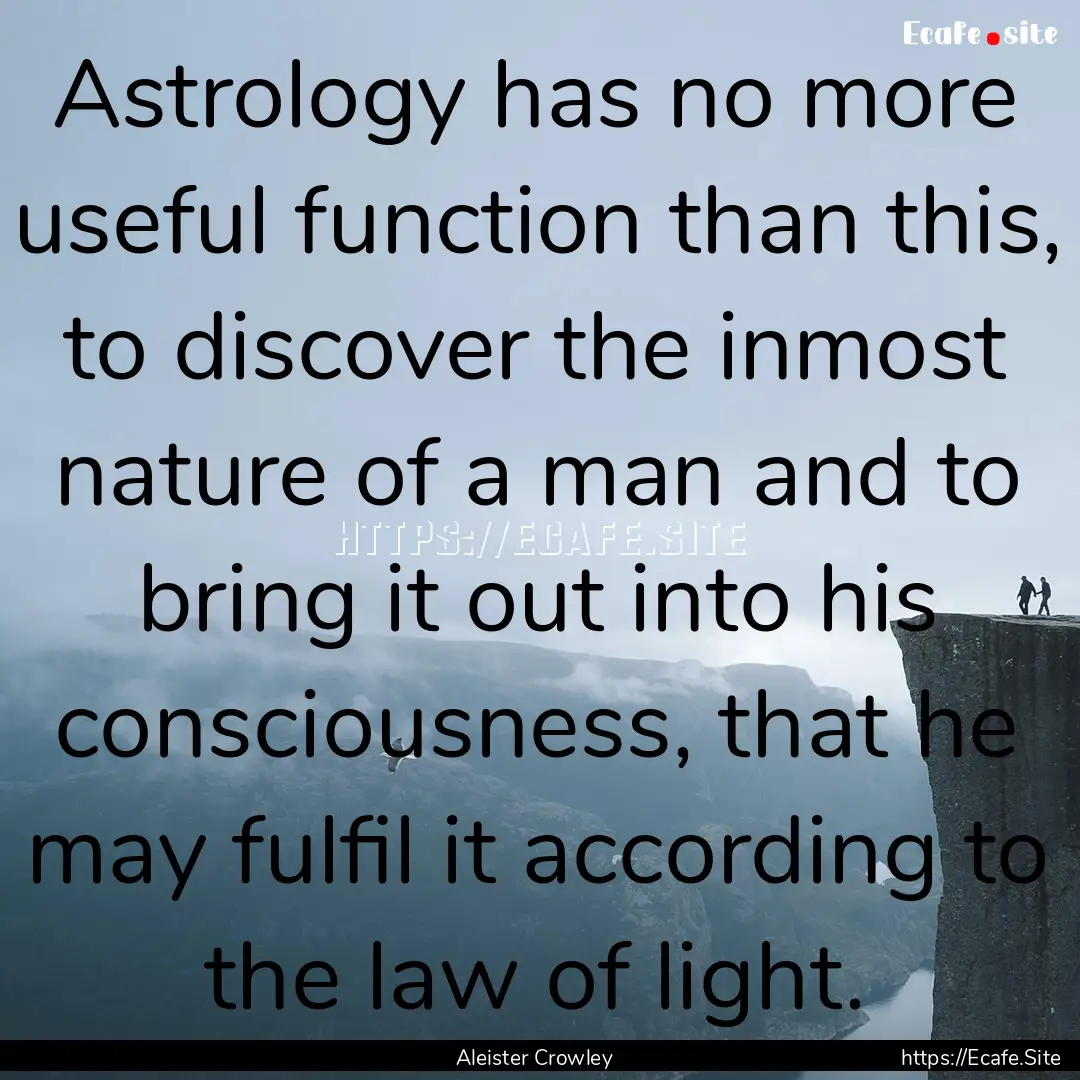 Astrology has no more useful function than.... : Quote by Aleister Crowley