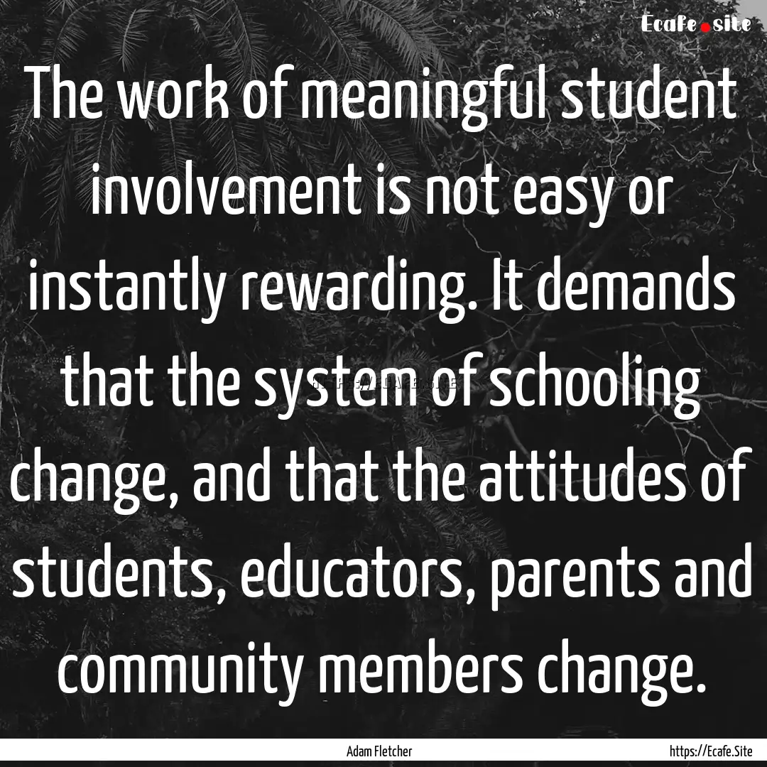 The work of meaningful student involvement.... : Quote by Adam Fletcher