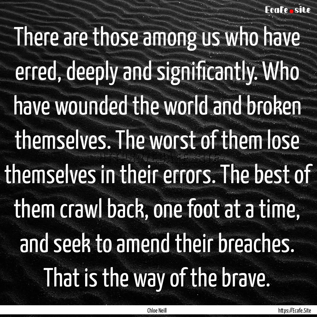 There are those among us who have erred,.... : Quote by Chloe Neill