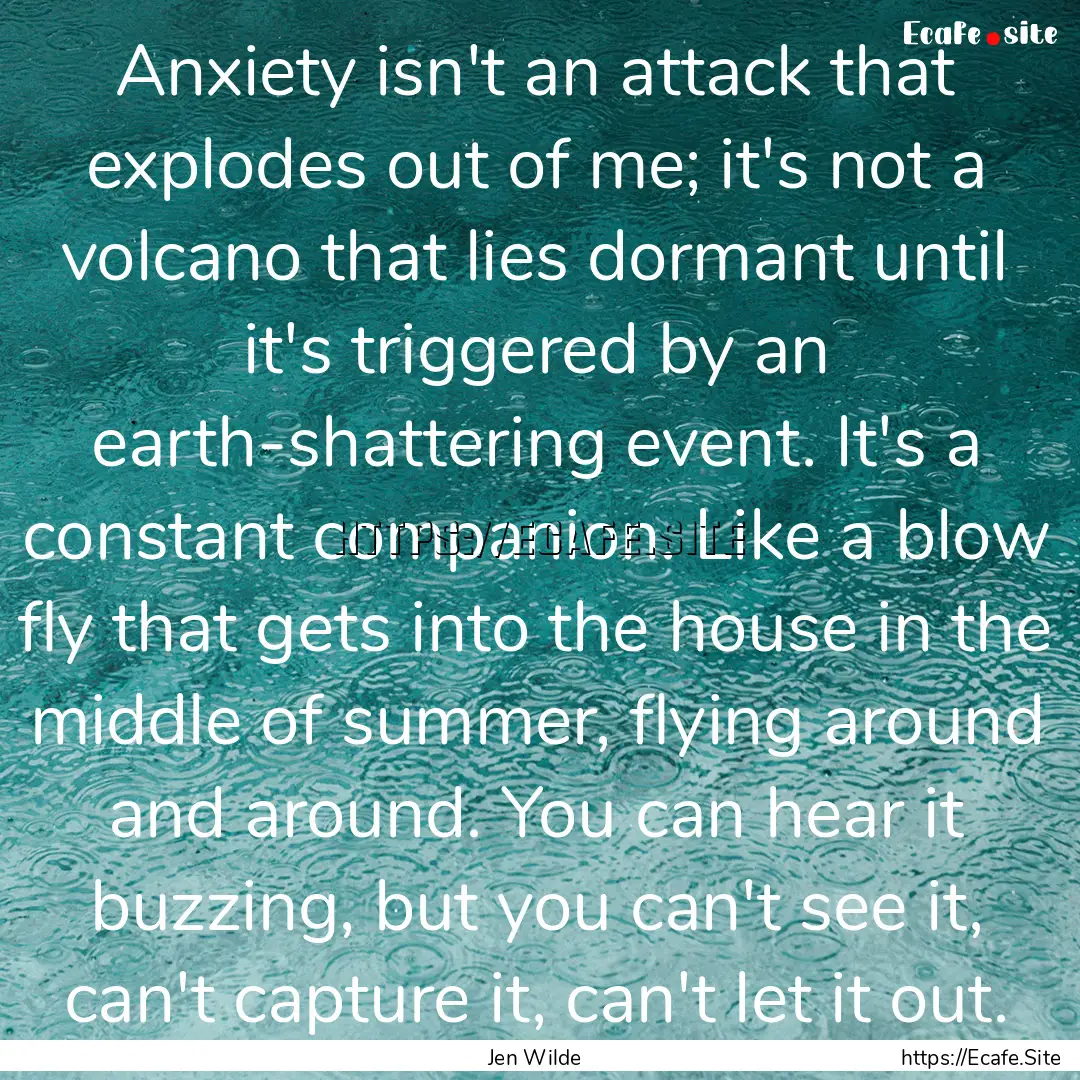 Anxiety isn't an attack that explodes out.... : Quote by Jen Wilde