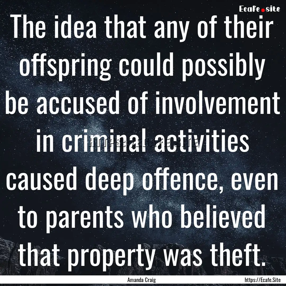 The idea that any of their offspring could.... : Quote by Amanda Craig